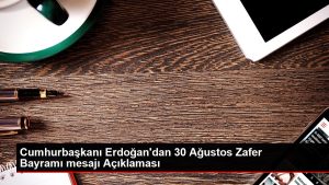 Cumhurbaşkanı Erdoğan’dan 30 Ağustos Zafer Bayramı mesajı Açıklaması