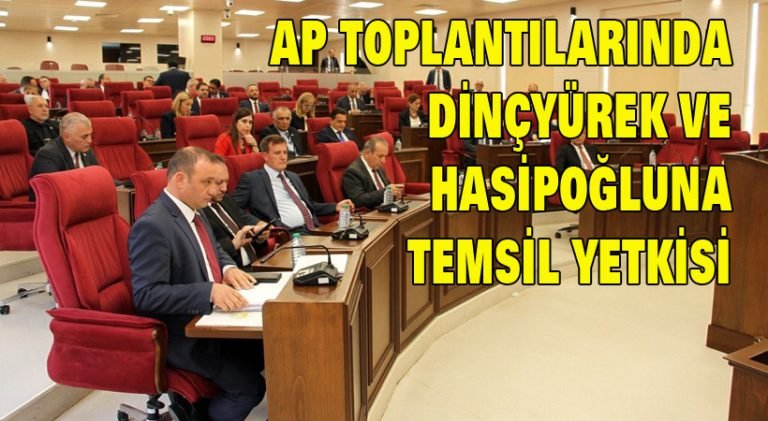 AP toplantılarında Dinçyürek ve Hasipoğlu’na temsil yetkisi