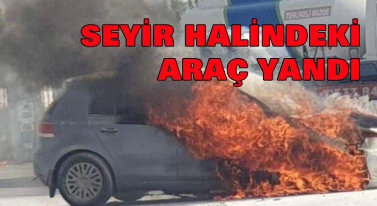 Seyir halindeki araç yandı