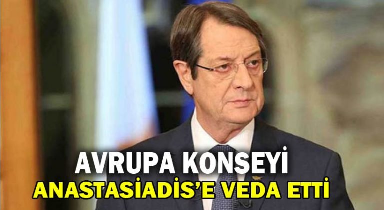 Avrupa Konseyi Anastasiadis’e Veda Etti