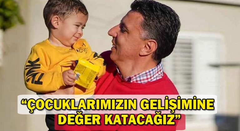 Amcaoğlu: Çocuklarımızın Gelişimine Değer Katacağız.