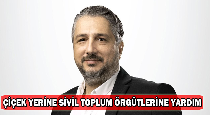 Şenkul: Çiçek Yerine, Sivil Toplum Örgütlerine Yardım