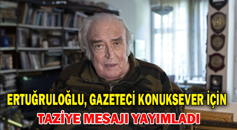 Ertuğruloğlu, taziye mesajı yayımladı