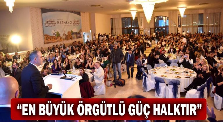 Harmancı: En Büyük Örgütlü Güç Halktır