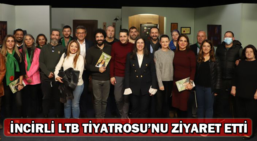 İncirli Ltb Tiyatrosu’nu Ziyaret Etti