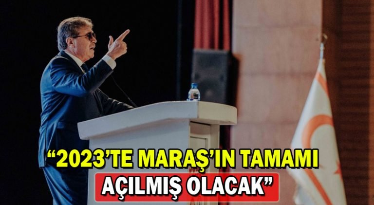 Üstel: 2023’te Maraş’ın Tamamı Açılmış Olacak