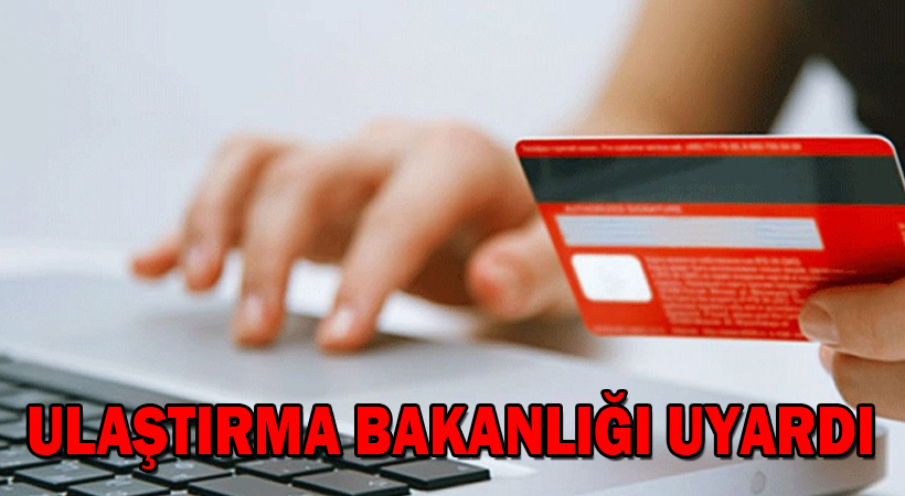 Ulaştırma Bakanlığı Uyardı