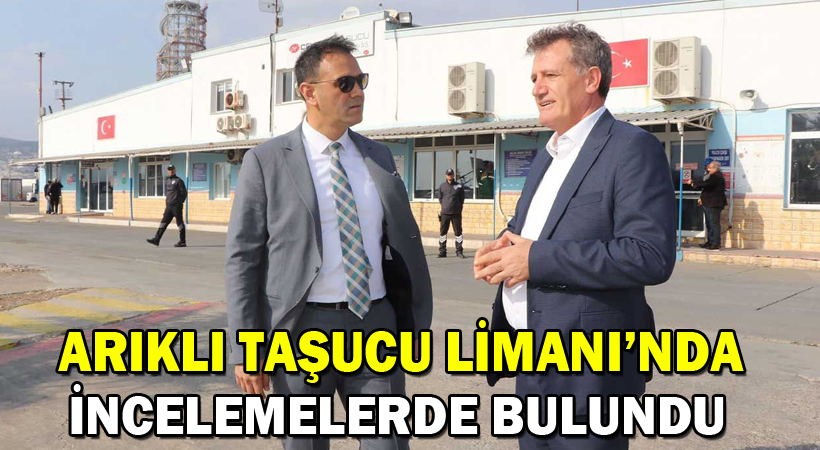 Arıklı Taşucu Limanı’nda incelemelerde bulundu