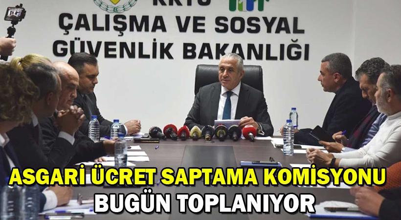 Asgari Ücret Saptama Komisyonu bugün toplanıyor