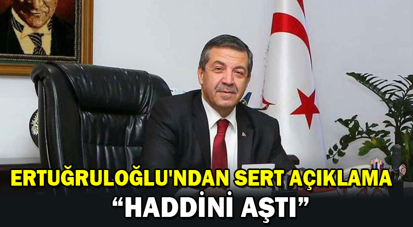 Ertuğruloğlu’ndan sert açıklama: Haddini aştı