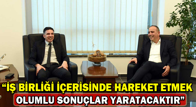 Harmancı: İş Birliği İçerisinde Hareket Etmek Olumlu Sonuçlar Yaratacaktır