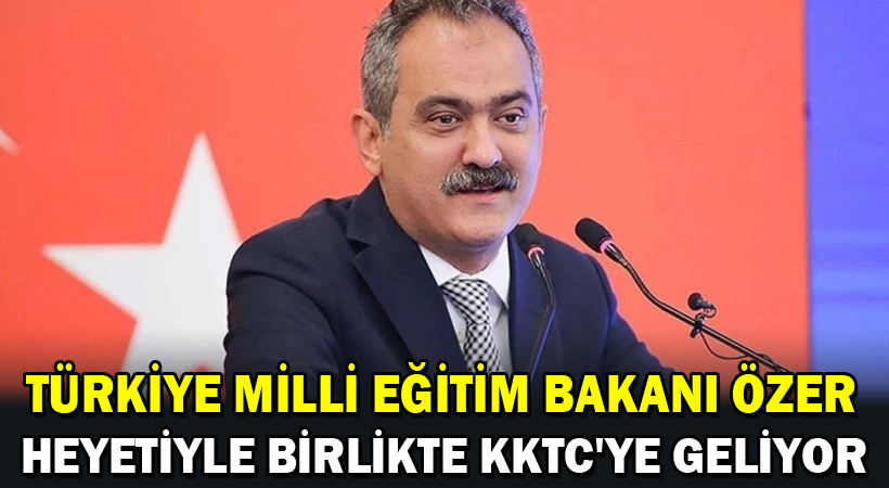 Türkiye Milli Eğitim Bakanı Özer, heyetiyle birlikte KKTC’ye geliyor