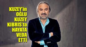 Kuzey’in oğlu, Kuzey Kıbrıs’ta hayata veda etti