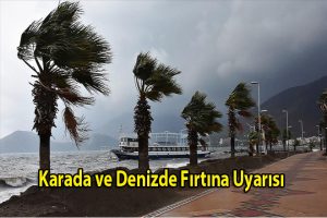 Karada ve denizde fırtına uyarısı