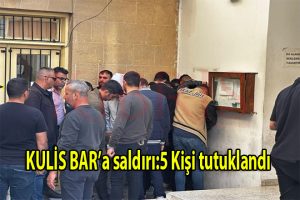 Kulis Bar’a silahlı saldırı: 5 kişi tutuklandı
