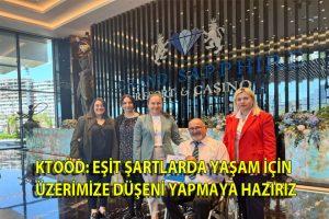 KTOÖD: Eşit Şartlarda Yaşam İçin Üzerimize Düşeni Yapmaya Hazırız
