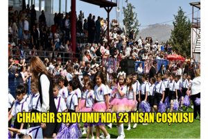 Cihangir Stadyumu’nda 23 Nisan coşkusu