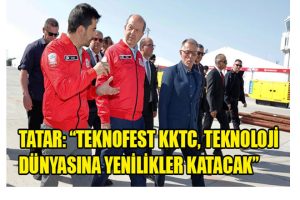 Tatar: ”TEKNOFEST KKTC, teknoloji dünyasına yenilikler katacak”