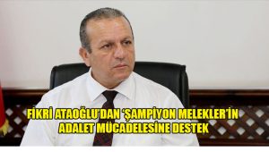 Fikri Ataoğlu’dan ‘Şampiyon Melekler’in adalet mücadelesine destek