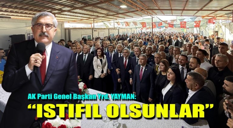 AK Pati Genel Başkan Yrd. YAYMAN : “Istıfıl olsunlar”