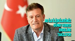 AB ile ilişkilerimiz Güney Kıbrıs engeline takılıyor