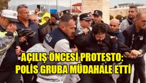 Açılış Öncesi Protesto: Polis Gruba Müdahale Etti