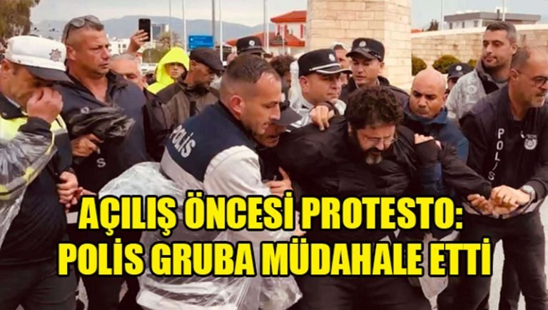 Açılış Öncesi Protesto: Polis Gruba Müdahale Etti