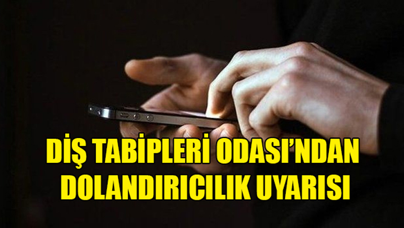 Diş Tabipleri Odası’ndan dolandırıcılık uyarısı