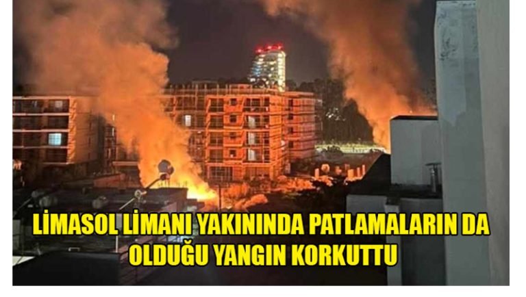 Limasol Limanı yakınında patlamaların da olduğu yangın korkuttu