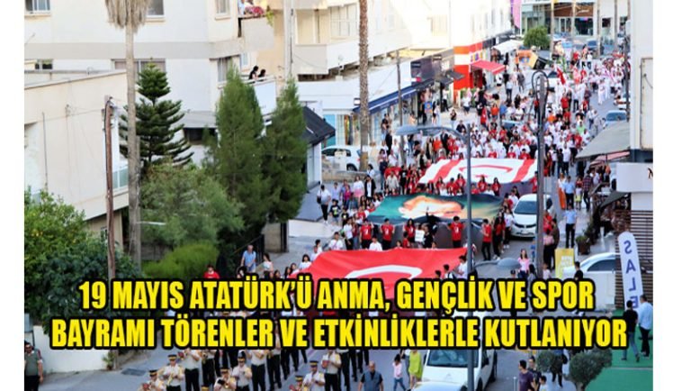 19 Mayıs Atatürk’ü Anma, Gençlik ve Spor Bayramı törenler ve etkinliklerle kutlanıyor