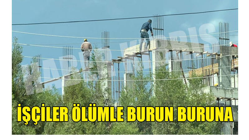İşçiler Ölümle Burun Buruna