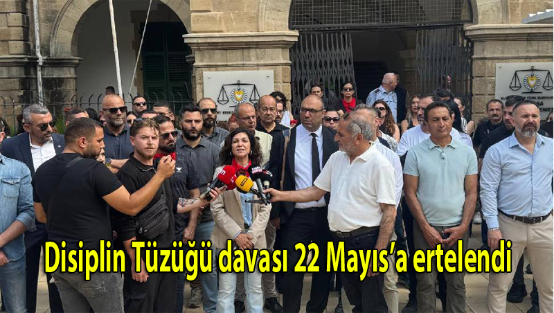 Disiplin Tüzüğü davası 22 Mayıs’a ertelendi