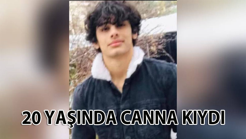 20 yaşında canına kıydı