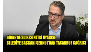Girne’de Su Kesintisi Uyarısı: Belediye Başkanı Şenkul’dan Tasarruf Çağrısı