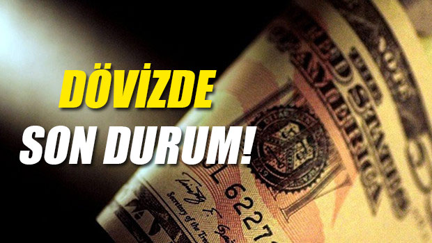 DÖVİZDE SON DURUM!
