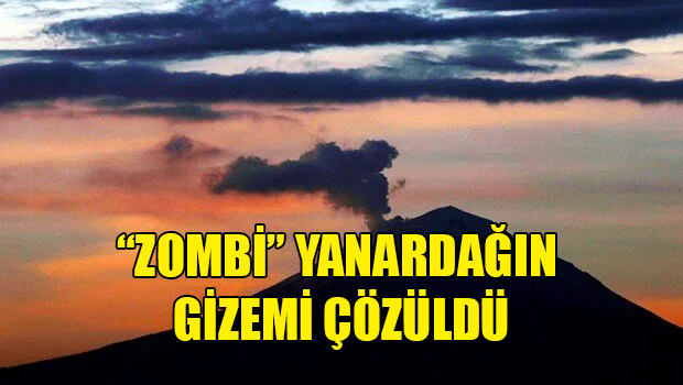 “Zombi” yanardağın gizemi çözüldü
