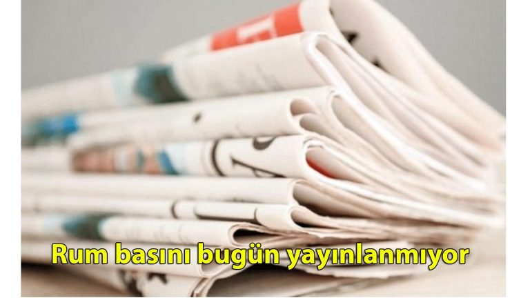 Rum basını bugün yayınlanmıyor
