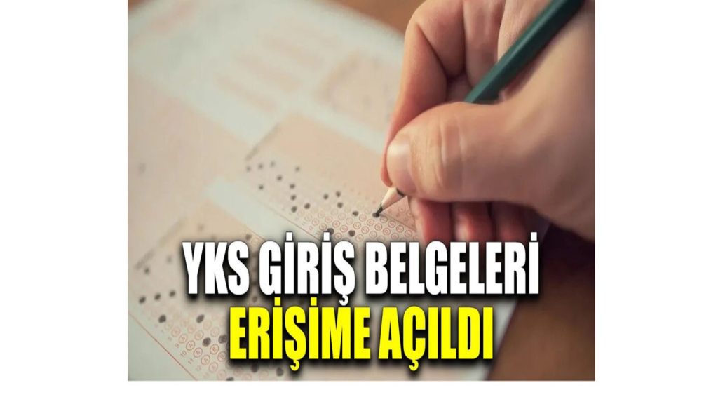 YKS giriş belgeleri erişime açıldı