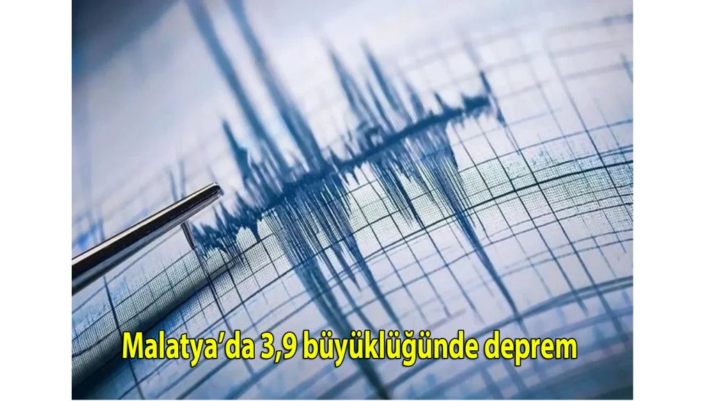 Malatya’da 3,9 büyüklüğünde deprem