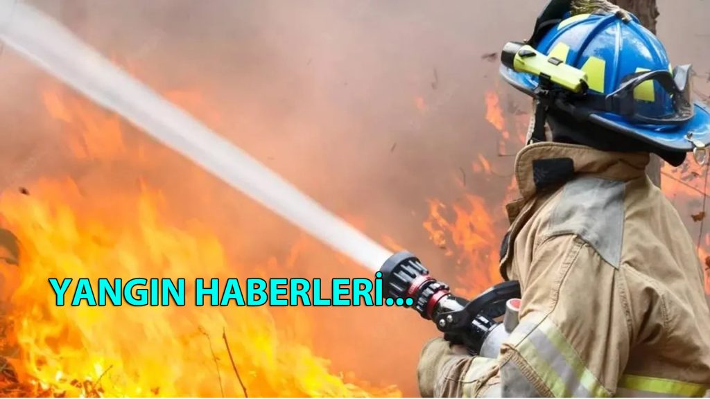 Yangın haberleri…