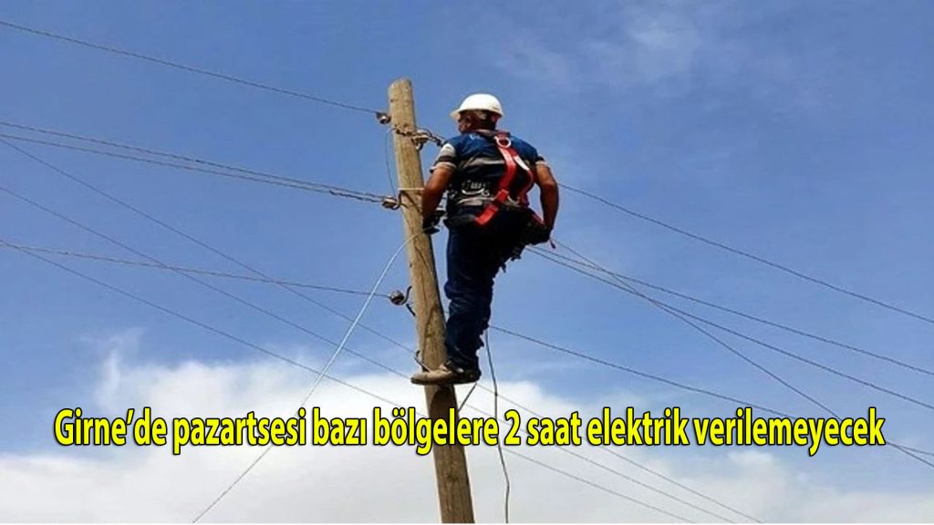 Girne’de pazartesi bazı bölgelere 2 saat elektrik verilemeyecek