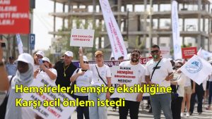 Hemşireler, hemşire eksikliğine karşı acil önlem istedi