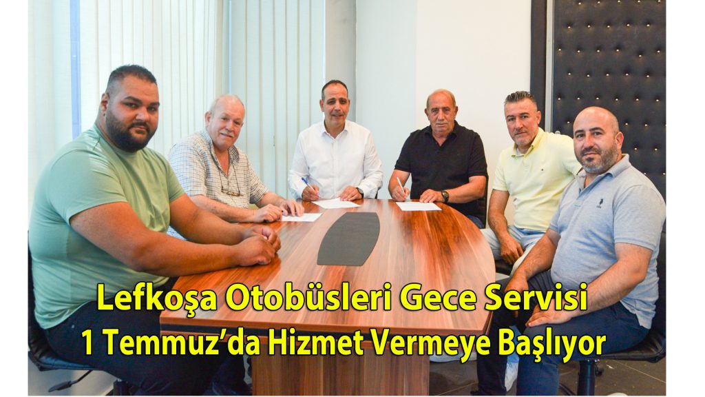 Lefkoşa Otobüsleri Gece Servisi 1 Temmuz’da Hizmet Vermeye Başlıyor