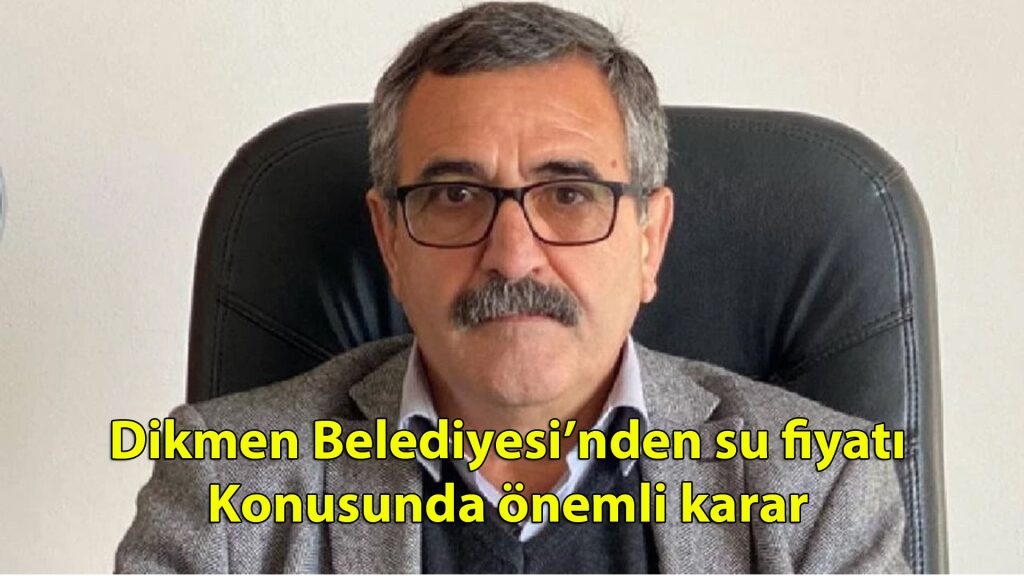 Dikmen Belediyesi’nden su fiyatı konusunda önemli karar