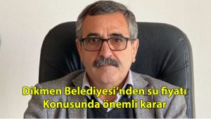 Dikmen Belediyesi’nden su fiyatı konusunda önemli karar