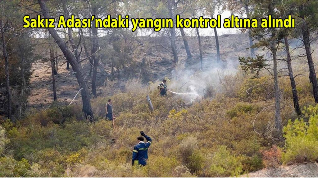 Sakız Adası’ndaki yangın kontrol altına alındı