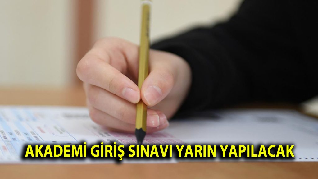 Akademi giriş sınavı yarın yapılacak