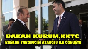 Bakan Kurum, KKTC Başbakan Yardımcısı Ataoğlu ile görüştü
