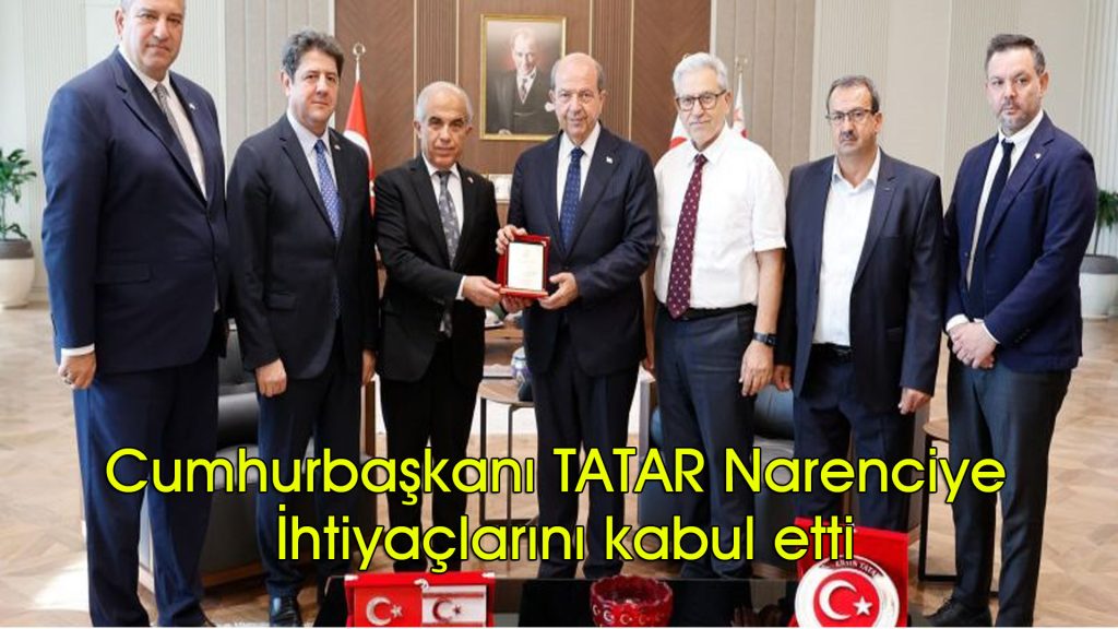 Cumhurbaşkanı TATAR Narenciye ihracatçılarını kabul etti