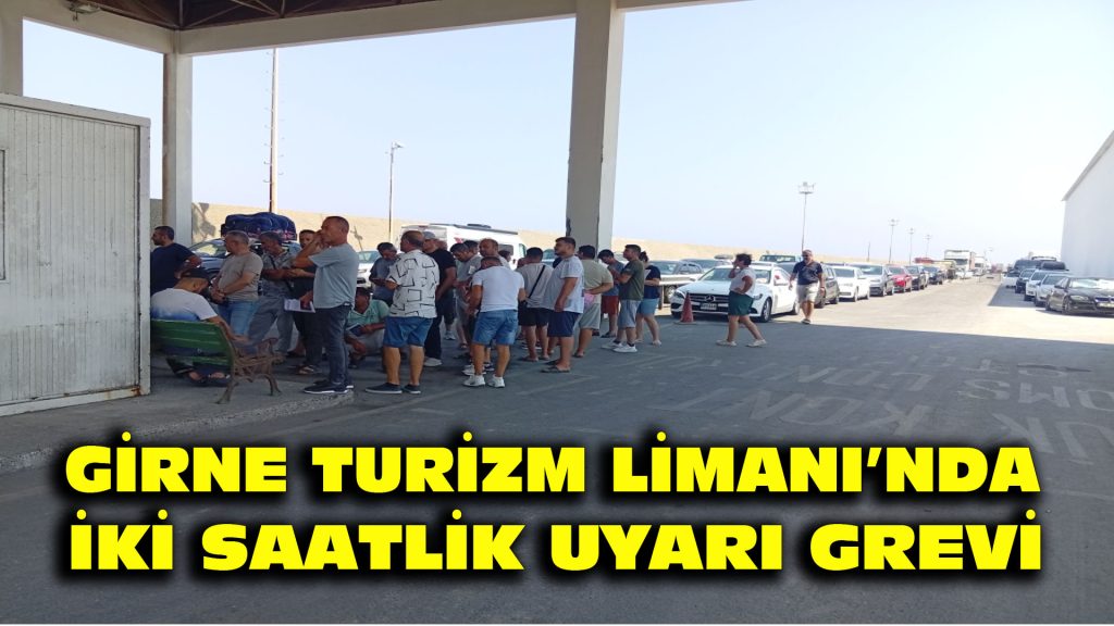Girne Turizm Limanı’nda iki saatlik uyarı grevi